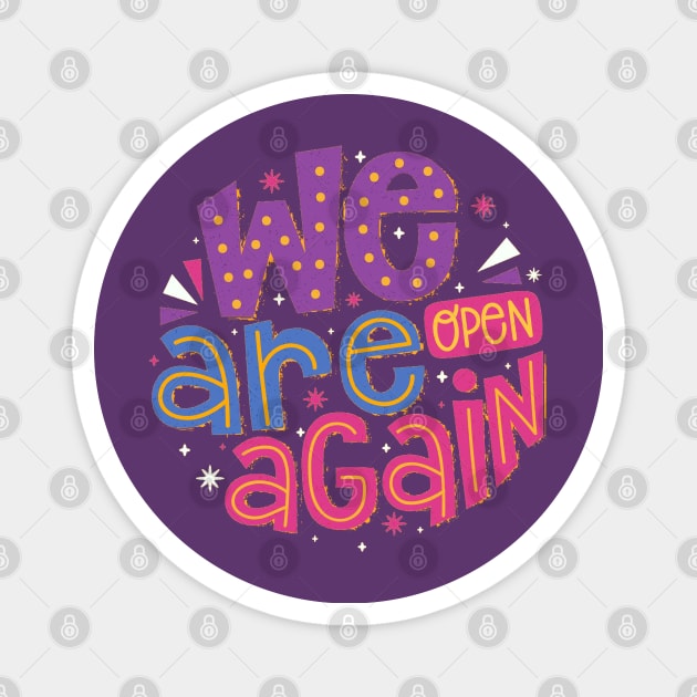 We are open Again design Magnet by Mako Design 